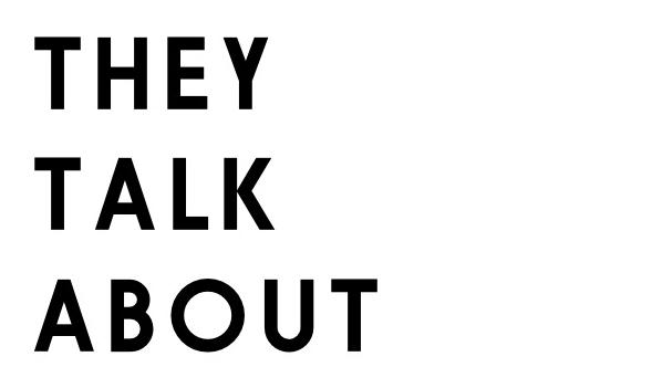 They Talk About