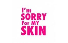 I'm SORRY For MY SKIN