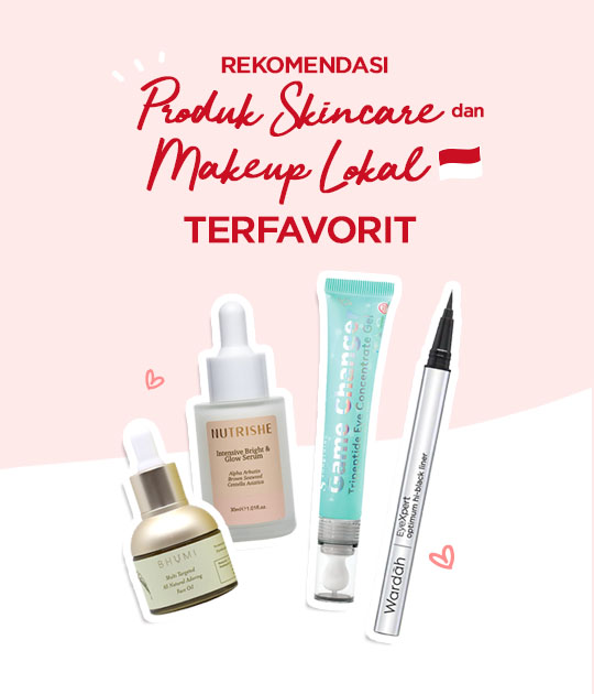 Rekomendasi Produk Skincare dan Makeup Lokal Terfavorit